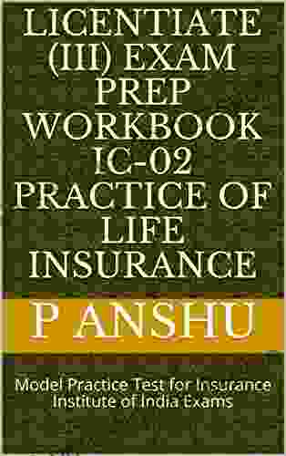 Licentiate (III) Exam Prep Workbook IC 02 Practice of Life Insurance: Model Practice Test for Insurance Institute of India Exams