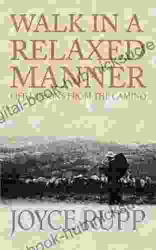 Walk in a Relaxed Manner: Life Lessons from the Camino