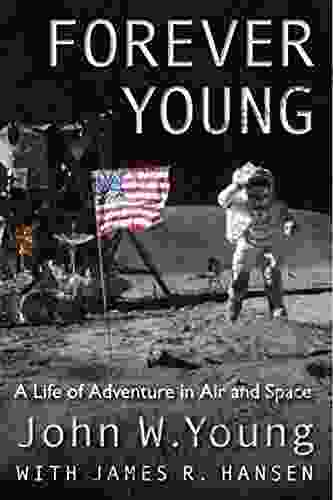 Forever Young: A Life Of Adventure In Air And Space