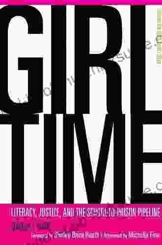 Girl Time: Literacy Justice And The School To Prison Pipeline (The Teaching For Social Justice Series)