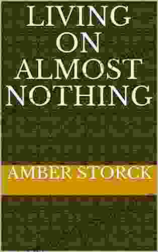 Living On Almost Nothing Amber Storck