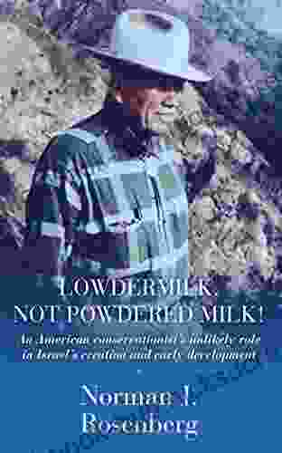 Lowdermilk Not Powdered Milk An American conservationists unlikely role in Israel s creation and early development