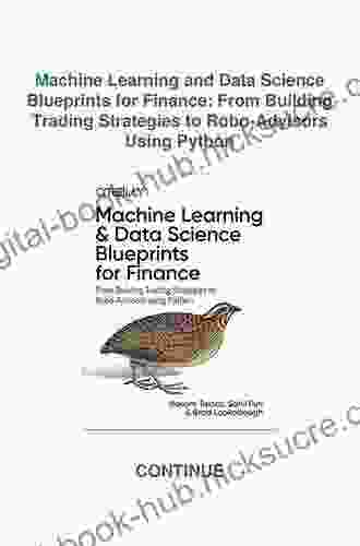 Machine Learning And Data Science Blueprints For Finance: From Building Trading Strategies To Robo Advisors Using Python