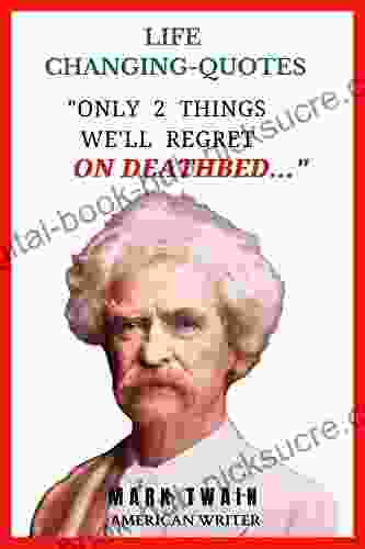 MARK TWAIN Quotes That Are Worth Reading To : Life Changing Quotes