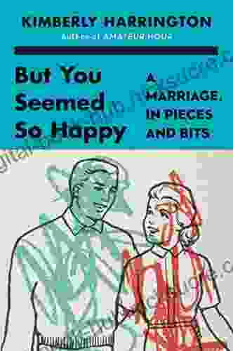 But You Seemed So Happy: A Marriage in Pieces and Bits