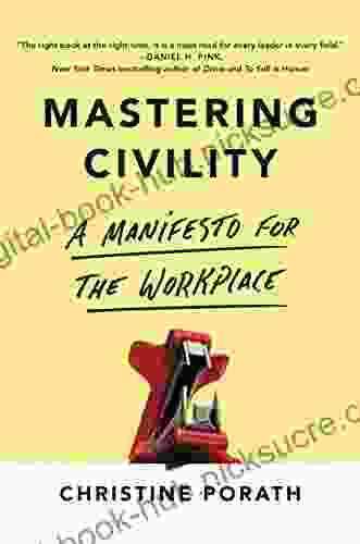 Mastering Civility: A Manifesto For The Workplace