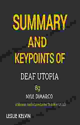 SUMMARY AND KEYPOINTS OF DEAF UTOPIA BY NYLE DIMARCO: A Memoir And A Love Letter To A Way Of Life