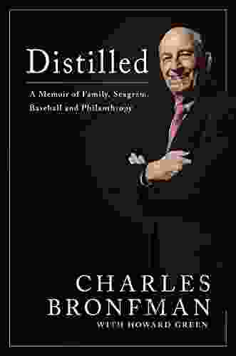 Distilled: A Memoir of Family Seagram Baseball and Philanthropy