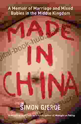 Made In China: A Memoir Of Marriage And Mixed Babies In The Middle Kingdom