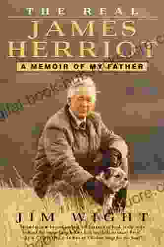 The Real James Herriot: A Memoir Of My Father