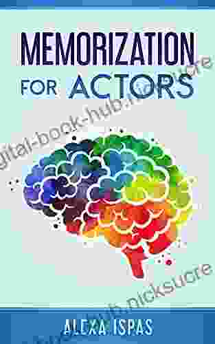 Memorization for Actors Alexa Ispas