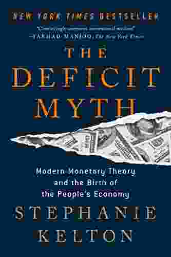 The Deficit Myth: Modern Monetary Theory and the Birth of the People s Economy