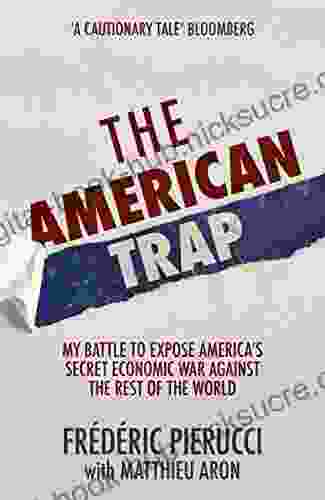 The American Trap: My battle to expose America s secret economic war against the rest of the world