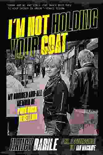 I m Not Holding Your Coat : My Bruises and All Memoir of Punk Rock Rebellion