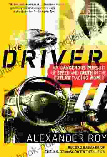 The Driver: My Dangerous Pursuit Of Speed And Truth In The Outlaw Racing World