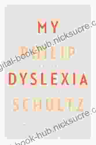 My Dyslexia Philip Schultz