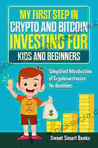 My First Step in Crypto and Bitcoin Investing for Kids and Beginners: Simplified Introduction of Cryptocurrencies for Dummies