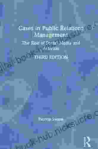 Cases In Public Relations Management: The Rise Of Social Media And Activism