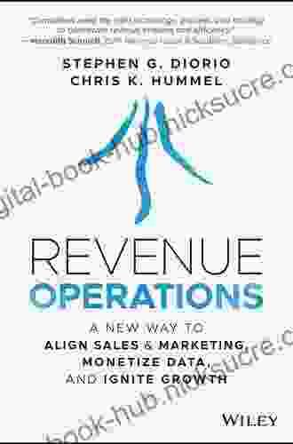 Revenue Operations: A New Way to Align Sales Marketing Monetize Data and Ignite Growth