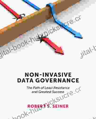 Non Invasive Data Governance: The Path of Least Resistance and Greatest Success