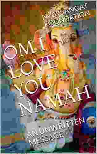 OM I LOVE YOU NAMAH: AN UNWRITTEN MESSAGE