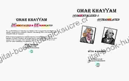 Omar Khayyam : DeOrientalized And Retranslated