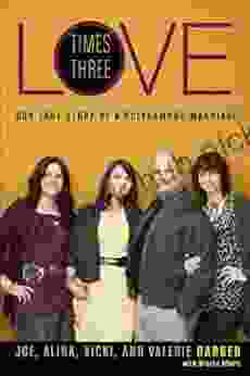 Love Times Three: Our True Story Of A Polygamous Marriage