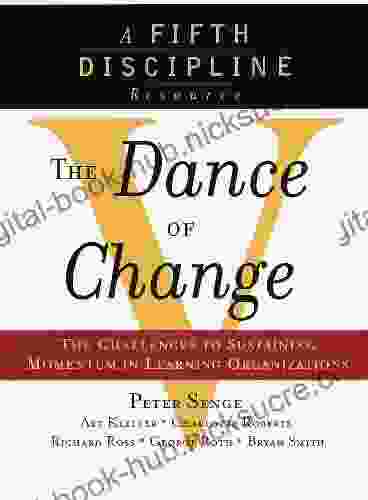 The Dance Of Change: The Challenges To Sustaining Momentum In A Learning Organization