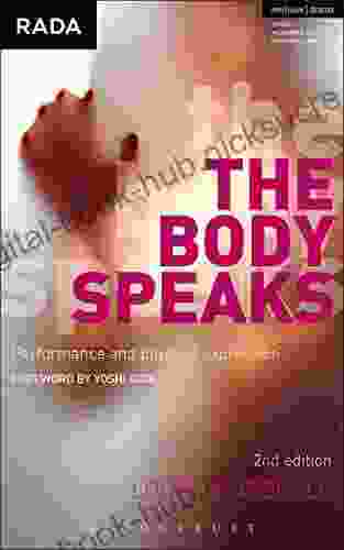 The Body Speaks: Performance And Physical Expression (Performance Books)