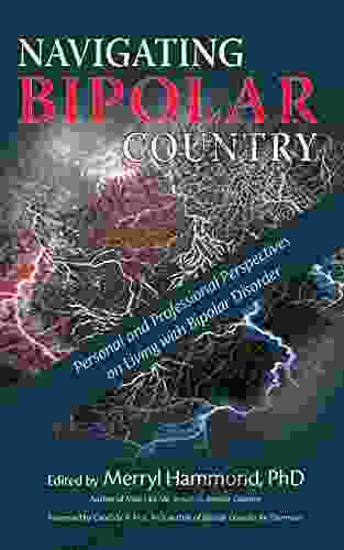 Navigating Bipolar Country: Personal And Professional Perspectives On Living With Bipolar Disorder