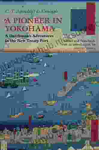 A Pioneer In Yokohama: A Dutchman S Adventures In The New Treaty Port (Hackett Classics)