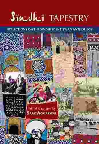 Sindhi Tapestry: REFLECTIONS ON THE SINDHI IDENTITY: AN ANTHOLOGY