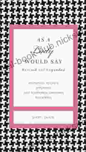 As A Lady Would Say Revised And Expanded: Responses To Life S Important (and Sometimes Awkward) Situations (The GentleManners Series)