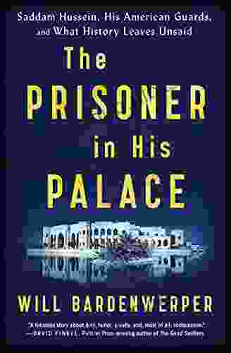 The Prisoner in His Palace: Saddam Hussein His American Guards and What History Leaves Unsaid