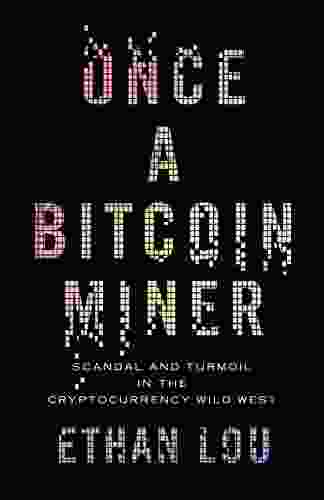 Once A Bitcoin Miner: Scandal And Turmoil In The Cryptocurrency Wild West