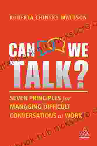 Can We Talk?: Seven Principles for Managing Difficult Conversations at Work