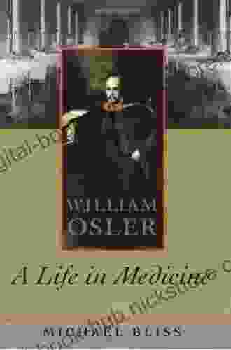 William Osler: A Life In Medicine