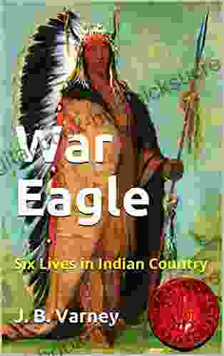 War Eagle: Six Lives in Indian Country (The Two Horsemen Nonfiction Series)