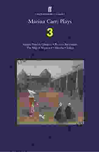 Marina Carr: Plays 3: Sixteen Possible Glimpses Phaedra Backwards The Map Of Argentina Hecuba Indigo (Faber Drama)