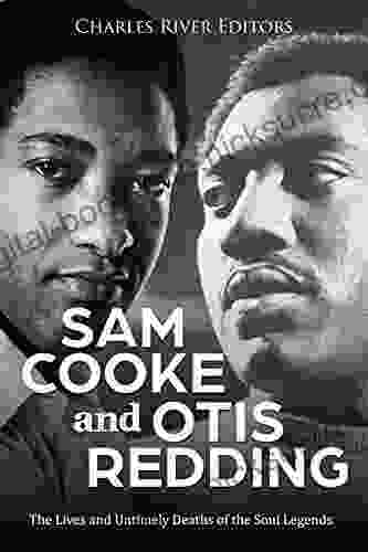 Sam Cooke And Otis Redding: The Lives And Untimely Deaths Of The Soul Legends