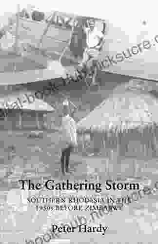 The Gathering Storm: The Gathering Storm: Southern Rhodesia In The 1950s Before Zimbabwe