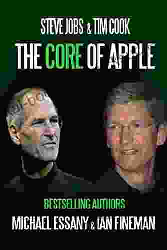 Steve Jobs Tim Cook: The Core of Apple