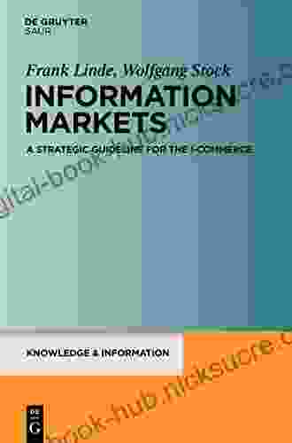 Information Markets: A Strategic Guideline For The I Commerce (Knowledge And Information)