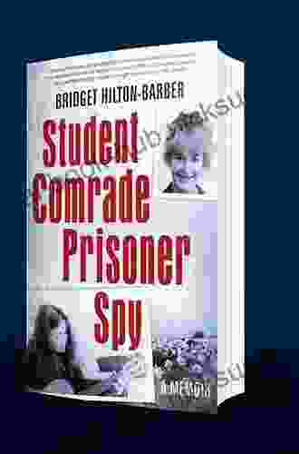 Student Comrade Prisoner Spy: A memoir