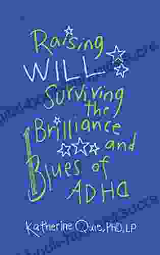 Raising Will: Surviving the Brilliance and Blues of ADHD