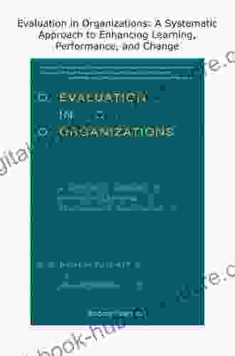 Evaluation in Organizations: A Systematic Approach to Enhancing Learning Performance and Change