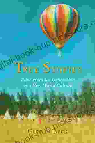 True Stories: Tales From The Generation Of A New World Culture