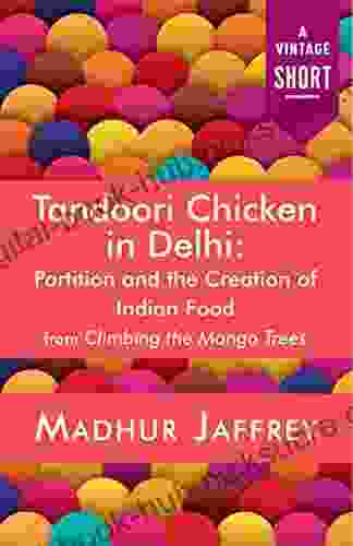 Tandoori Chicken In Delhi: Partition And The Creation Of Indian Food (A Vintage Short)