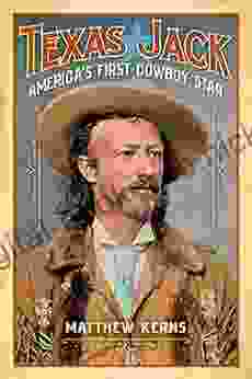 Texas Jack: America S First Cowboy Star