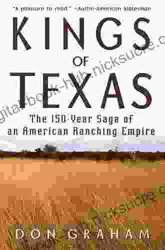 Kings of Texas: The 150 Year Saga of an American Ranching Empire